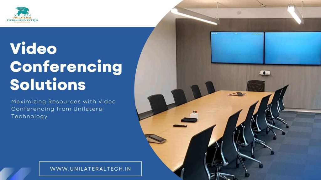 Video Conferencing Solutions in Mumbai from Unilateral